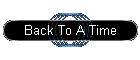 Back To A Time